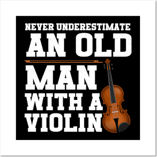 Never Underestimate An Old Man With A Violin Posters and Art